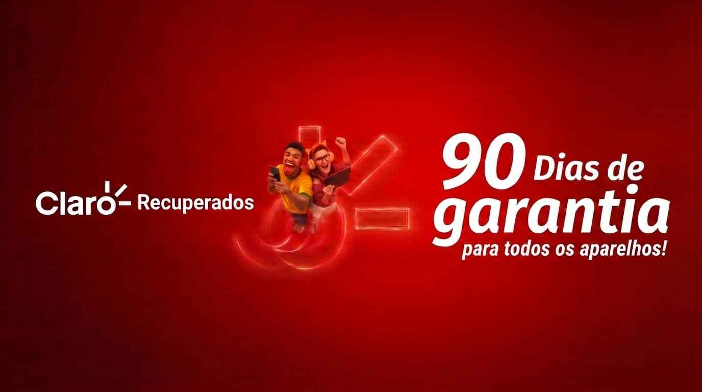 Claro Recuperados — 90 dias de garantia para todos os aparelhos